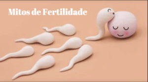 Mitos de Fertilidade 300x166 - Os mitos da fertilidade, verdades e mentira da concepção